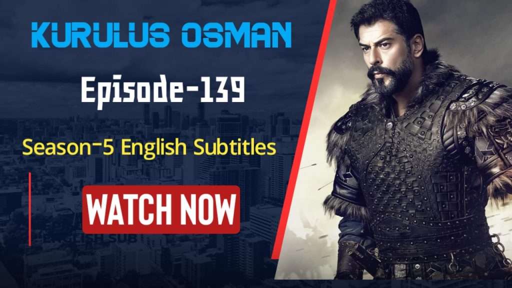 Kurulus Osman Episode 139 with English Subbed