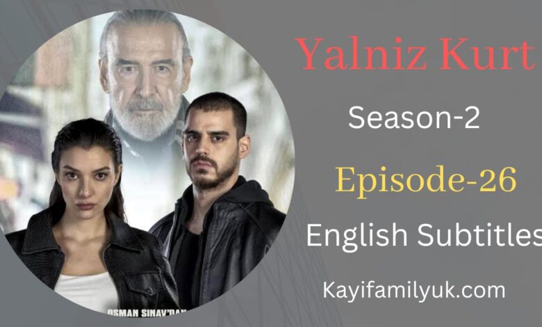 Yalniz Kurt Episode 26 English Subtitle