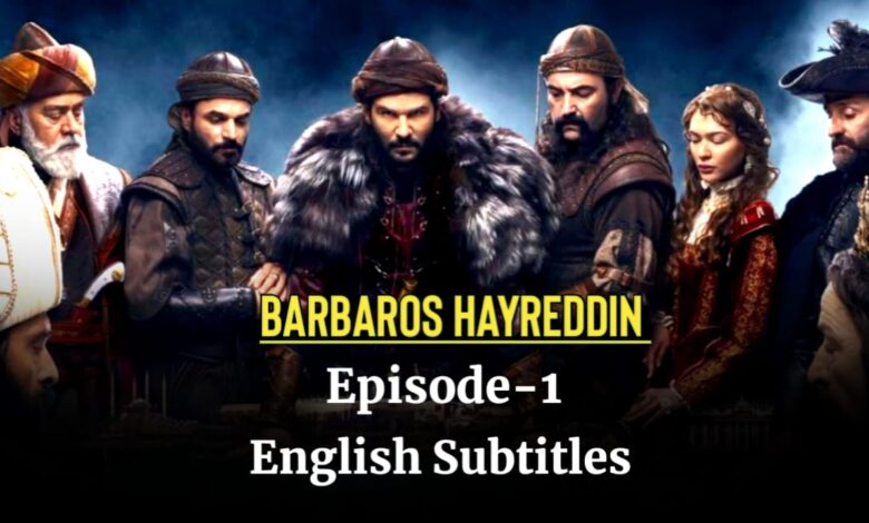 Barbaros Hayreddin Episode 1 English Subtitles