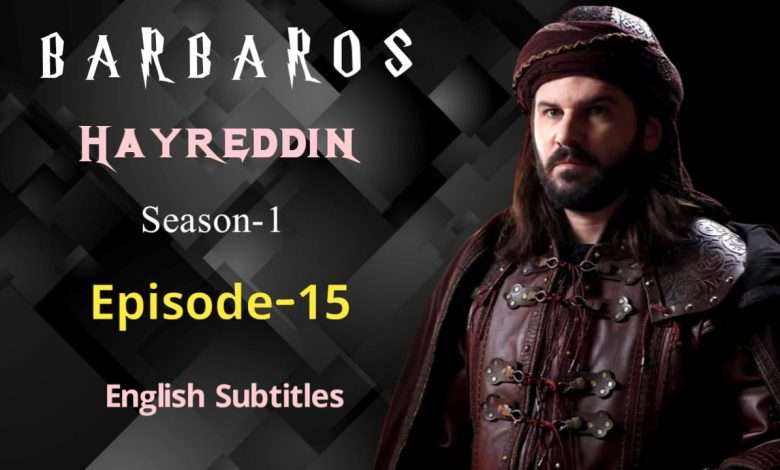 Barbaros Hayreddin Episode 15 English Subtitles