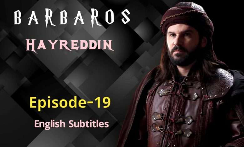 Barbaros Hayreddin Episode 19 English Subtitles