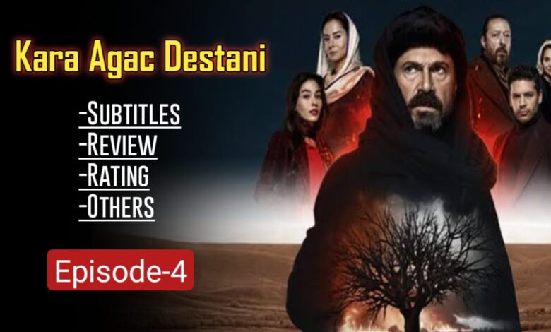 Kara Agac Destani Episode 4 English Subtitles