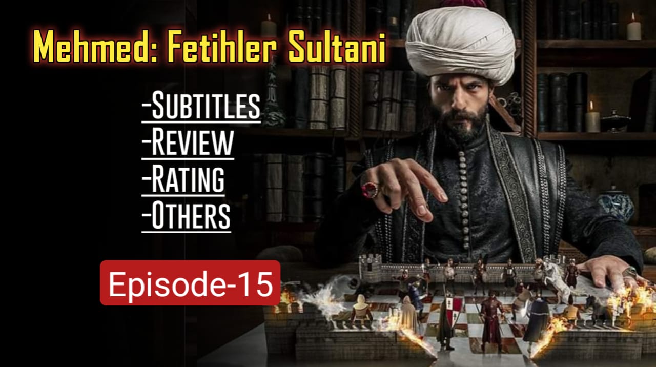 Mehmed Fetihler Sultani Ep 15